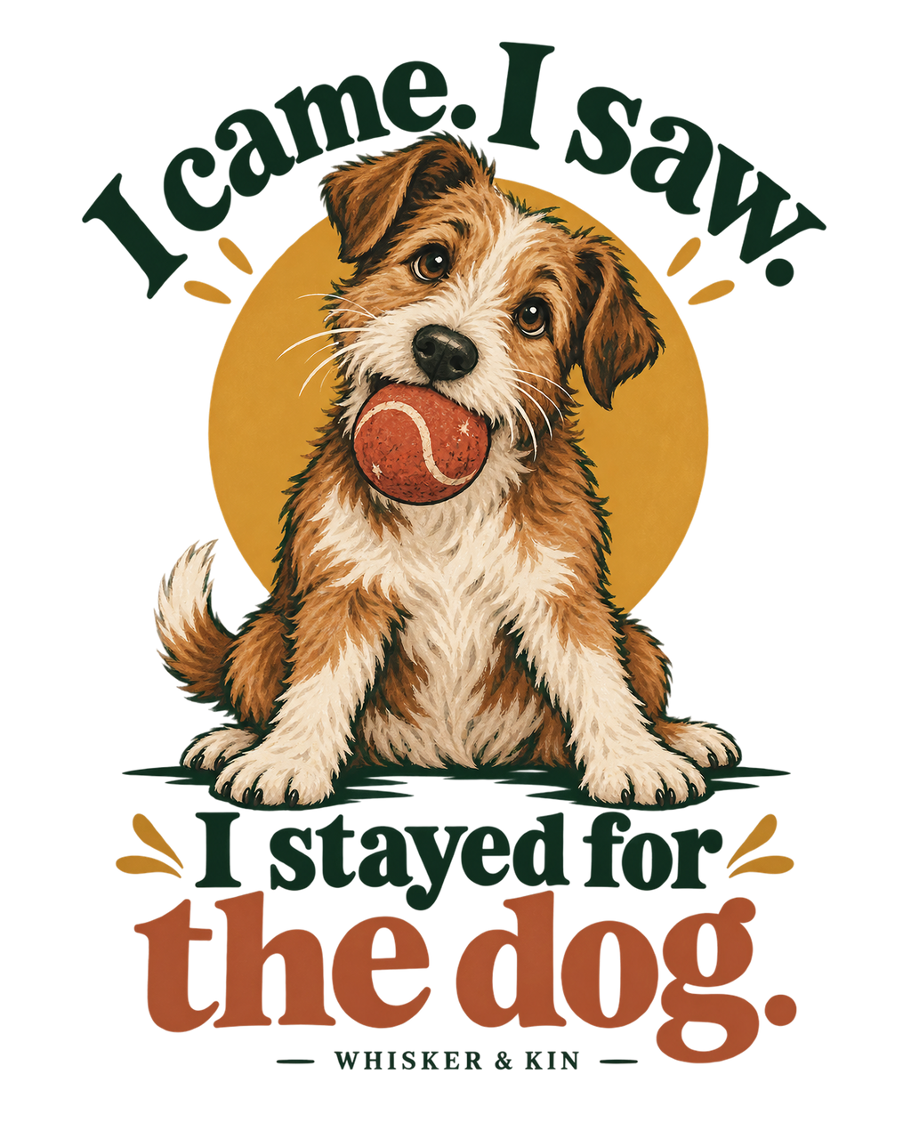 I Stayed for the Dog print artwork detail; digital design preview, not a photo of the finished shirt